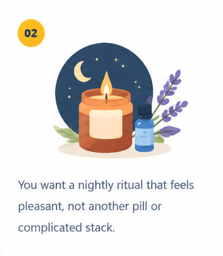 You want a nightly ritual that feels pleasant, not another pill or complicated stack.